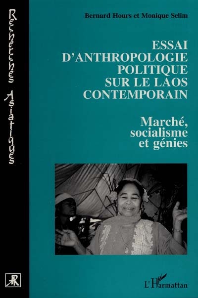 Essai d'anthropologie politique sur le Laos contemporain : marché, socialisme et génies