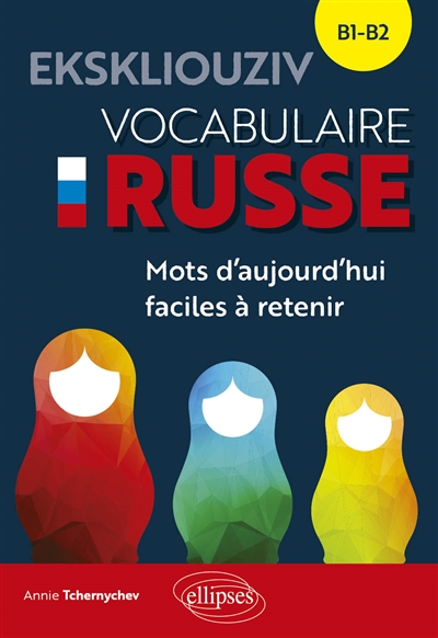 Ekskliouziv : vocabulaire russe, B1-B2 : mots d'aujourd'hui faciles à retenir