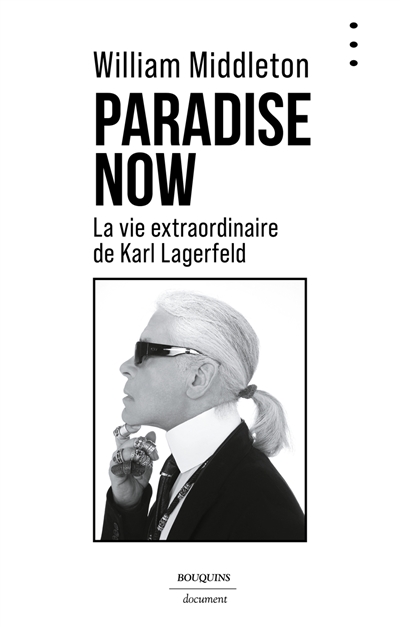 Paradise now : la vie extraordinaire de Karl Lagerfeld