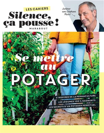 Se mettre au potager : jardiner avec Stéphane Marie !