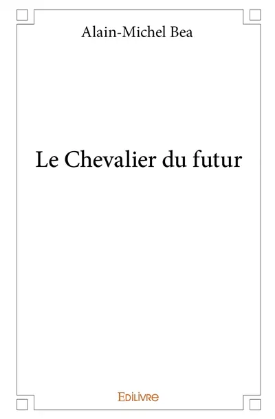 Le chevalier du futur