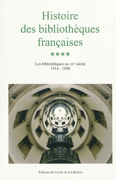 Histoire des bibliothèques françaises. Vol. 4. Les bibliothèques du XXe siècle, 1914-1990