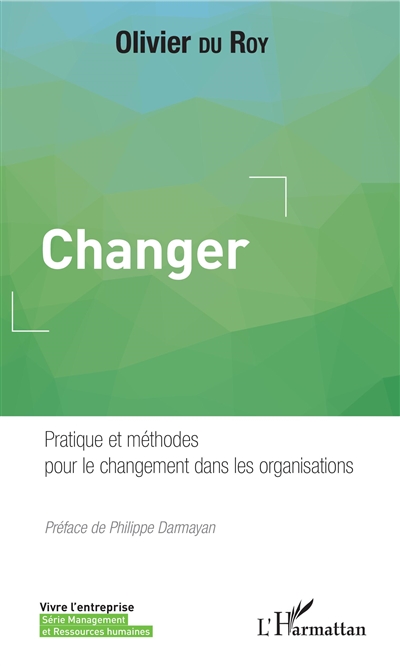 Changer : pratique et méthodes pour le changement dans les organisations