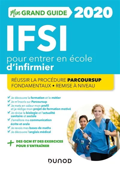Mon grand guide IFSI 2020 pour entrer en école d'infirmier : réussir la procédure Parcoursup, fondamentaux, remise à niveau