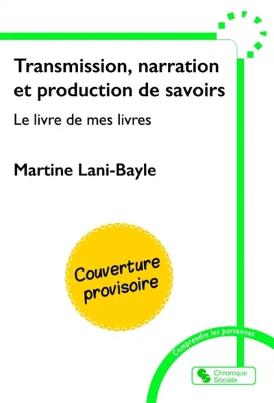 Transmission, narration et production de savoirs : le livre de mes livres Transmission, narration et production de savoirs : le livre de mes livres