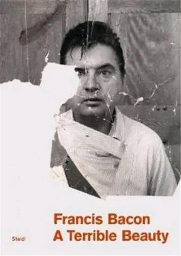 Francis Bacon A Terrible Beauty