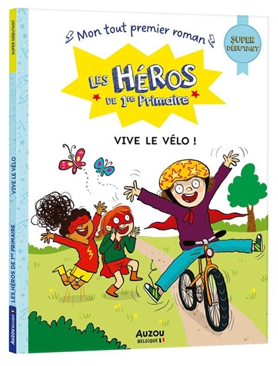 Les héros de 1re primaire. Vive le vélo ! : super débutant
