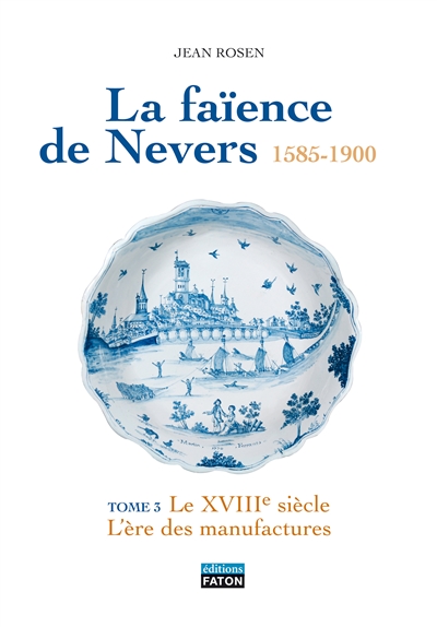 La faïence de Nevers : 1585-1900