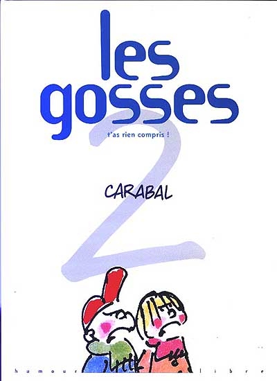 Les gosses. Vol. 2. T'as rien compris !