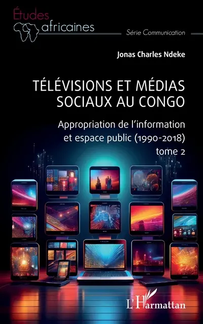 Télévisions et médias sociaux au Congo. Vol. 2. Appropriation de l'information et espace public (1990-2018)