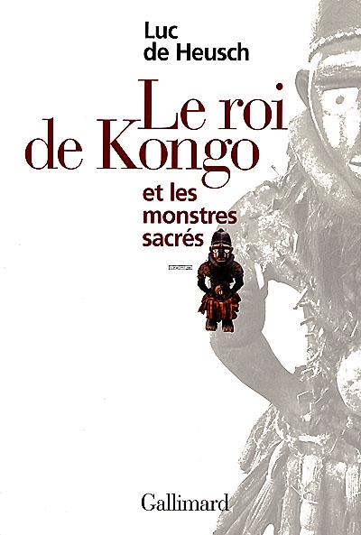 Mythes et rites bantous. Vol. 3. Le roi de Kongo et les monstres sacrés
