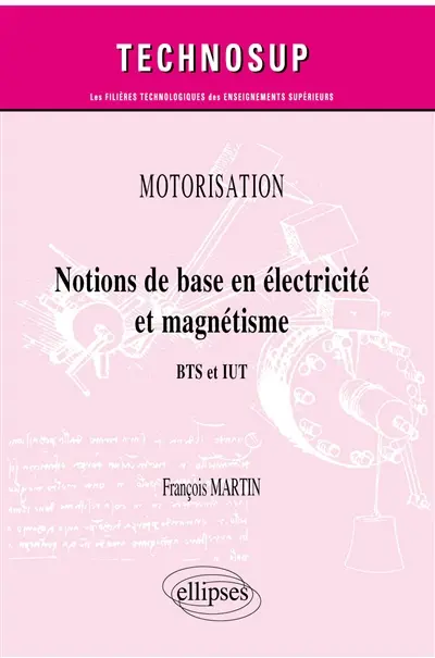 Motorisation : notions de base en électricité et magnétisme : BTS et IUT