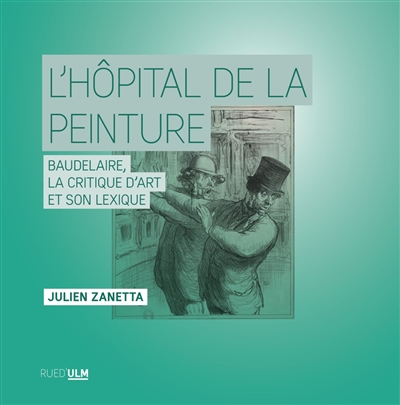 L'hôpital de la peinture : Baudelaire, la critique d'art et son lexique