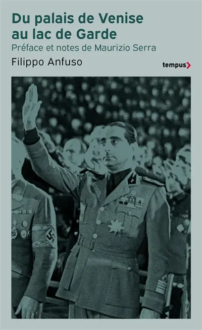 Du palais de Venise au lac de Garde : 1936-1945 : mémoires d'un ambassadeur fasciste