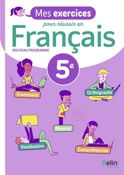 Mes exercices pour réussir en français, 5e : nouveau programme