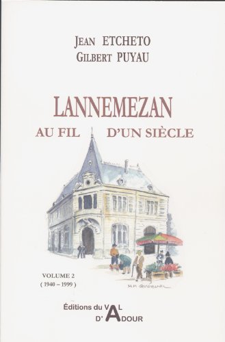 Lannemezan au fil d'un siècle. Vol. 2. 1940-1999