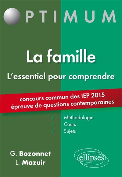 La famille, l'essentiel pour comprendre : méthodologie, cours, sujets : concours commun des IEP 2015, épreuve de questions contemporaines