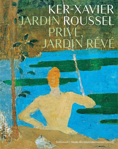 Ker-Xavier Roussel : jardin privé, jardin rêvé