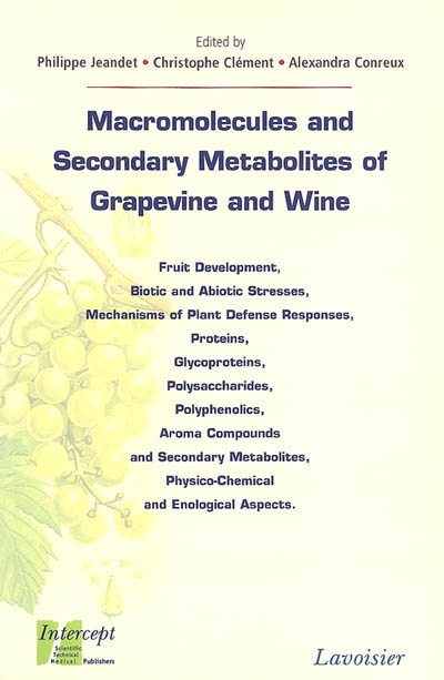 Macromolecules and secondary metabolites of grapevine and wine : fruit development, biotic and abiotic stresses, mechanisms of plant defense responses, polyphenolics, aroma compounds and secondary metabolites, proteins, glycoproteins, polysaccharides...