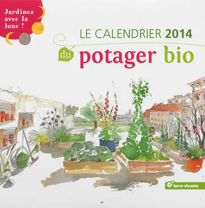 Le calendrier 2014 du potager bio : jardinez avec la lune !