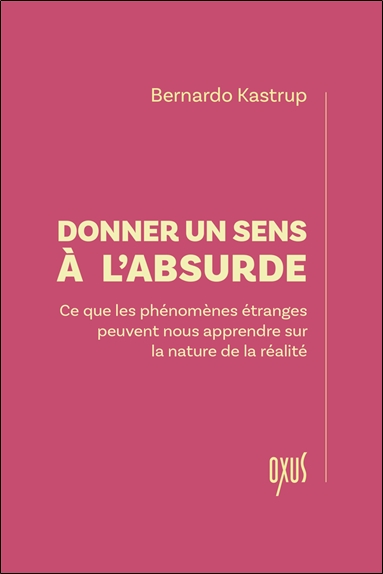 Donner un sens à l'absurde : ce que les phénomènes étranges peuvent nous apprendre sur la nature de la réalité