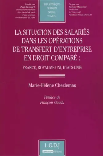 La situation des salariés dans les opérations de transfert d'entreprise en droit comparé : France, Royaume-Uni, États-Unis