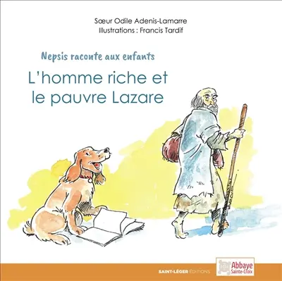 Nepsis raconte aux enfants. Vol. 2. L'homme riche et le pauvre Lazare