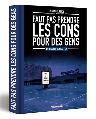 Faut pas prendre les cons pour des gens : intégrale tomes 1 à 4
