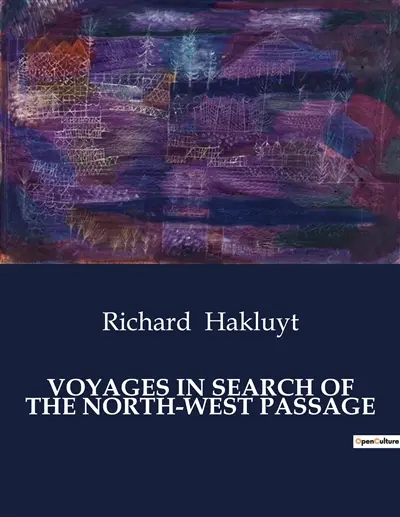 VOYAGES IN SEARCH OF THE NORTH-WEST PASSAGE : Explorations and Theories of the North-West Passage