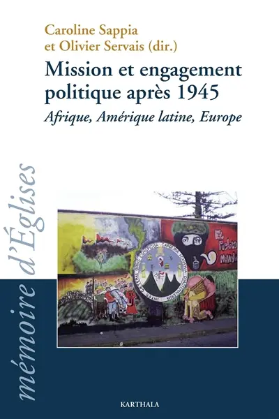 Mission et engagement politique après 1945 : Afrique, Amérique latine, Europe