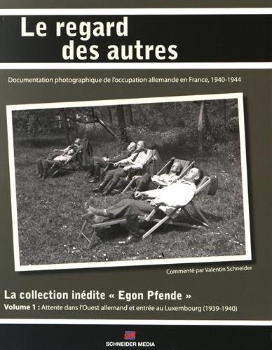 La collection inédite Egon Pfende. Vol. 1. Attente dans l'Ouest allemand et entrée au Luxembourg : 1939-1940