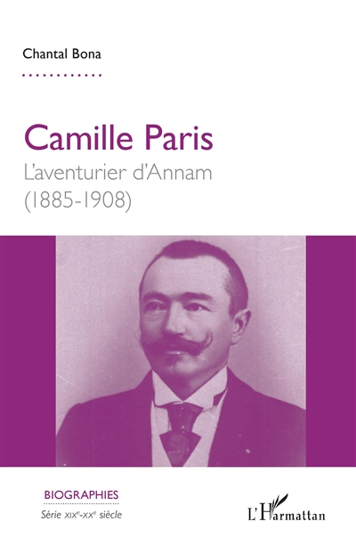 Camille Paris : l'aventurier d'Annam (1885-1908)