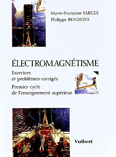 Electromagnétisme : exercices et problèmes corrigés : premier cycle de l'enseignement supérieur