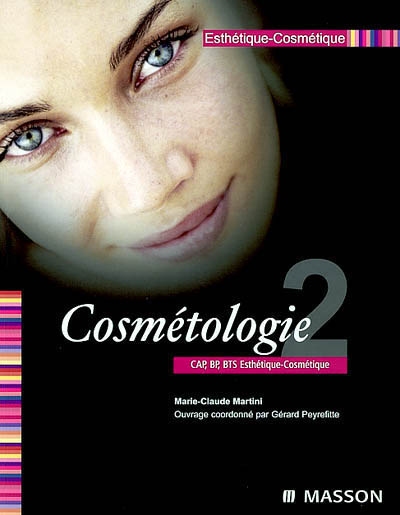 Esthétique cosmétique. Vol. 2. Cosmétologie CAP, BP, BTS esthétique cosmétique