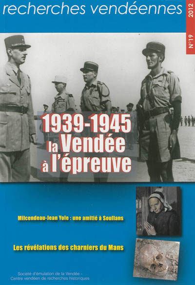 Recherches vendéennes, n° 19. 1939-1945 : la Vendée à l'épreuve