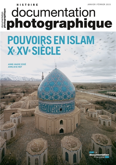 Documentation photographique (La), n° 8103. Pouvoirs en islam : Xe-XVe siècle