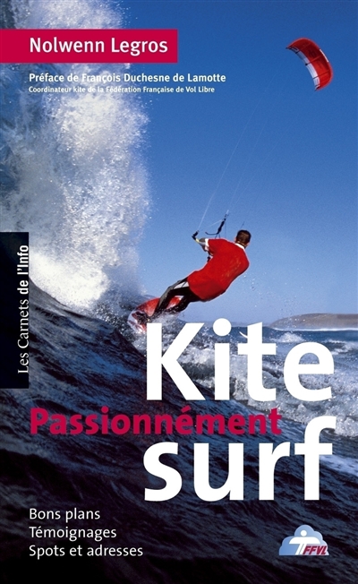 Passionnément kite surf : bons plans, témoignages, spots et adresses