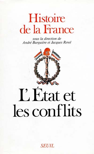 Histoire de la France. Vol. 3. L'État et les conflits