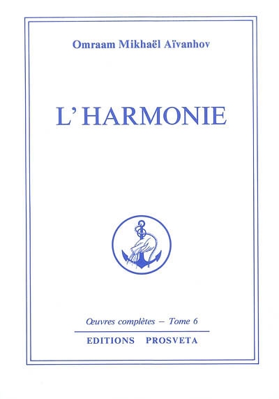 Oeuvres complètes. Vol. 6. L'harmonie