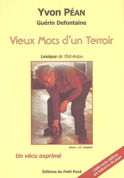 Vieux mots d'un terroir : lexique et histoires de l'Est Anjou : un vécu exprimé
