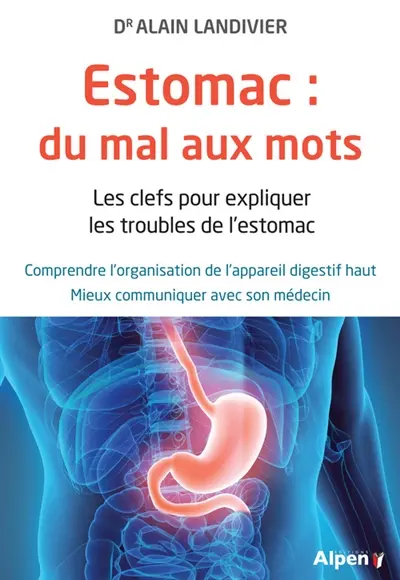 Estomac : du mal aux mots : les clefs pour expliquer les troubles de l'estomac