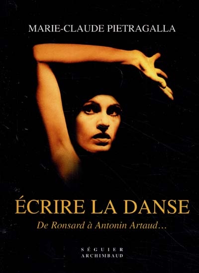 Ecrire la danse : de Ronsard à Antonin Artaud...