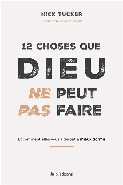 12 choses que Dieu ne peut pas faire : et comment elles vous aideront à mieux dormir