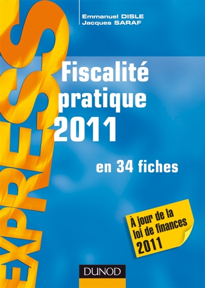 Fiscalité pratique 2011 : en 34 fiches