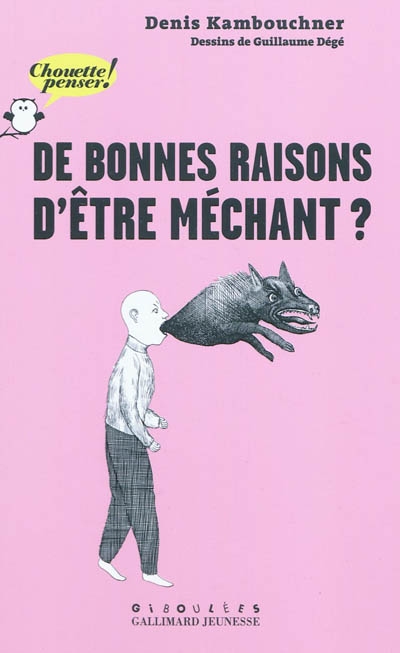 de bonnes raisons d'être méchant ?