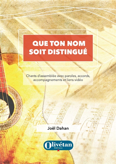 Que ton nom soit distingué : chants d'assemblée avec paroles, accords, accompagnements et liens vidéo