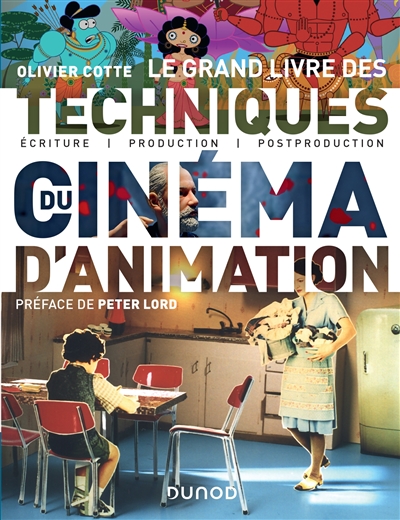 Le grand livre des techniques du cinéma d'animation : écriture, production, post-production