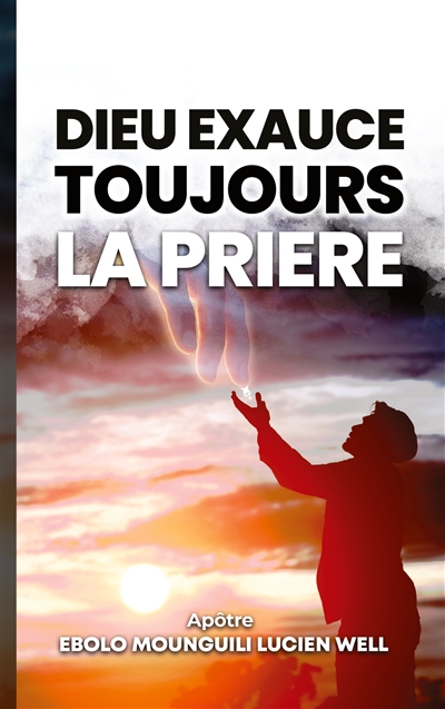 Dieu exauce toujours la prière