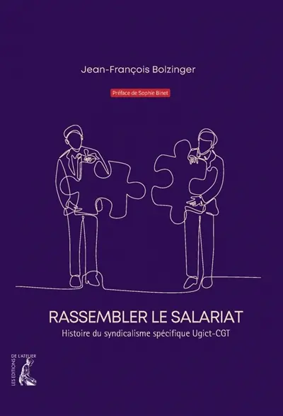 Rassembler le salariat : histoire du syndicalisme spécifique Ugict-CGT : 60e anniversaire