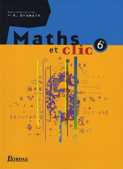 Maths et clic 6e : livre de l'élève
